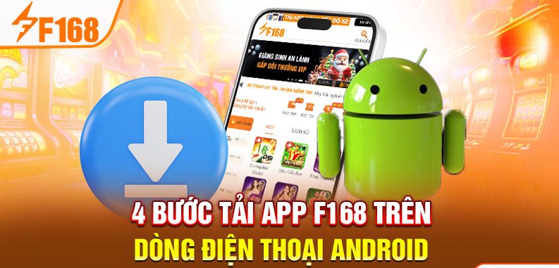 4 bước tải app F168 trên dòng điện thoại Android