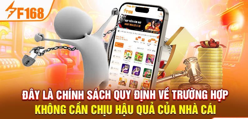 Đây là chính sách quy định về trường hợp không cần chịu hậu quả của nhà cái
