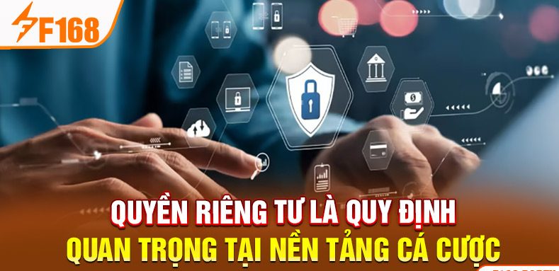 Quyền riêng tư là quy định quan trọng tại nền tảng cá cược